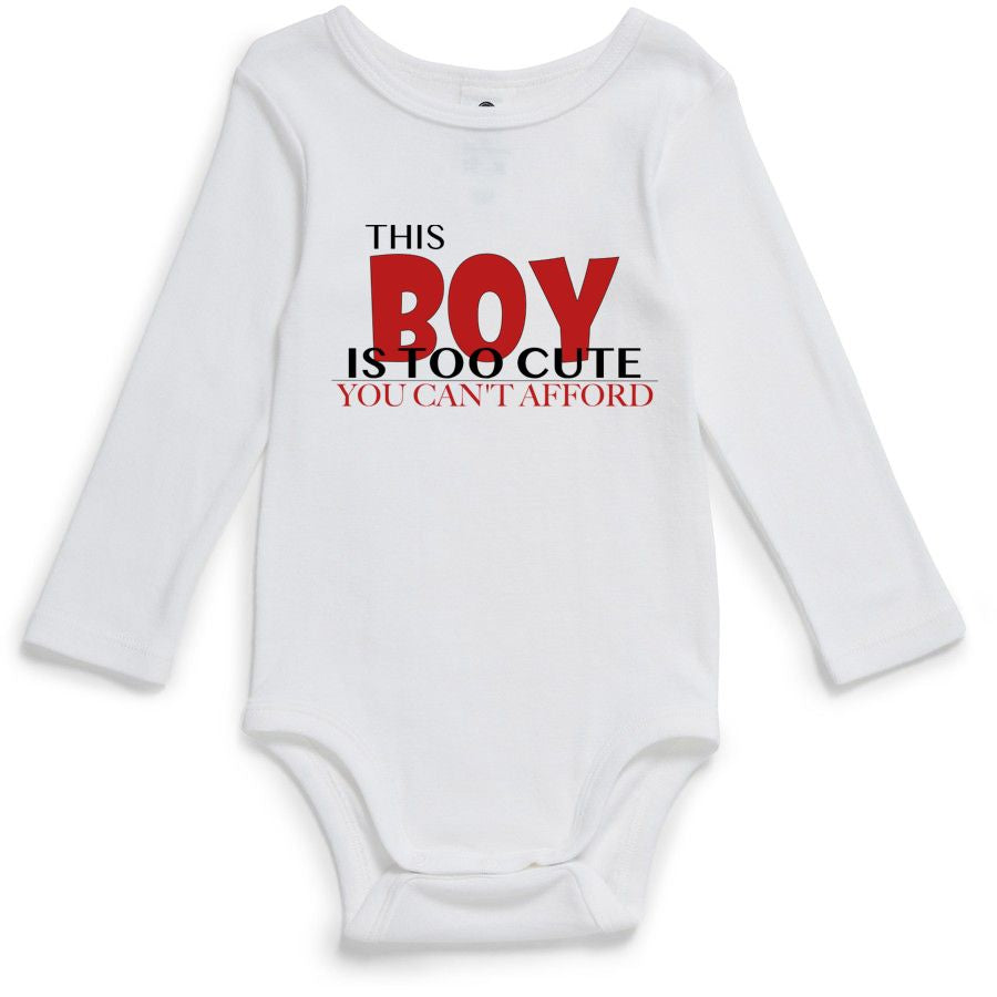 THE BOY IS TOO CUTE YOU CAN'T AFFORD | Baby Bodysuit